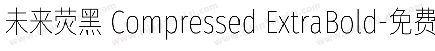 未来荧黑 Compressed ExtraBold字体转换